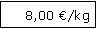 Textfeld: 8,00 /kg
