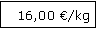 Textfeld: 16,00 /kg
