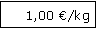 Textfeld: 1,00 /kg