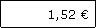 Textfeld:  1,52 